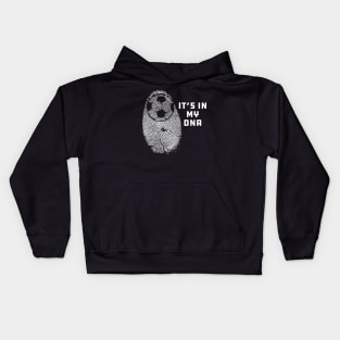 Soccer - It's in my dna Kids Hoodie